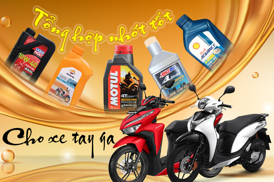  5 Loại Nhớt Xe Tay Ga Được Khuyên Dùng Nhất Từ Chuyên Gia