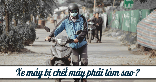 Xe chết máy giữ đường nguyên nhân và cách khắc phục